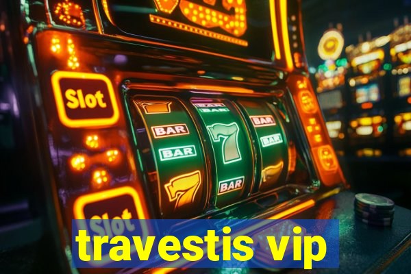 travestis vip